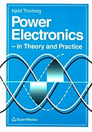 Power Electronics: In Theory and Practice