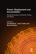 Power, Employment, and Accumulation: Social Structures in Economic Theory and Policy