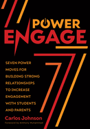 Power Engage: Seven Power Moves for Building Strong Relationships to Increase Engagement with Students and Parents (a Teacher's Guide to Student Engagement.)