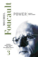 Power: Essential Works of Foucault, 1954-1984, Volume III