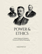 Power & Ethics: A Brief History Of Western Moral and Political Philosophy