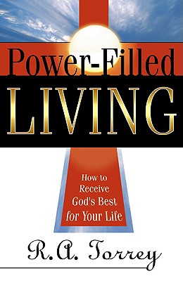 Power Filled Living - Torrey, R A