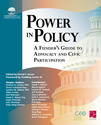 Power in Policy: A Funder's Guide to Advocacy and Civic Participation - Arons, David (Editor), and Carter, Hodding, III (Foreword by)