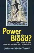 Power in the Blood?: The Cross in the African American Experience - Terrell, Joanne Marie