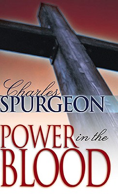 Power in the Blood - Spurgeon, Charles Haddon