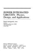 Power Integrated Circuits: Physics, Design, and Applications - Antognetti, Paolo