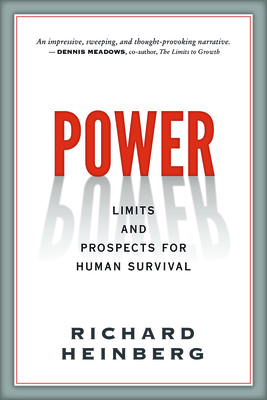 Power: Limits and Prospects for Human Survival - Heinberg, Richard