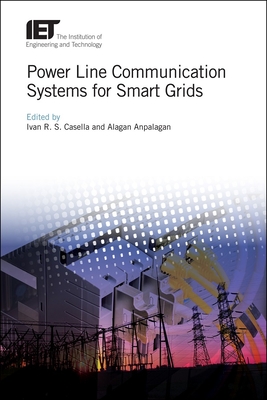 Power Line Communication Systems for Smart Grids - Casella, Ivan R.S. (Editor), and Anpalagan, Alagan (Editor)