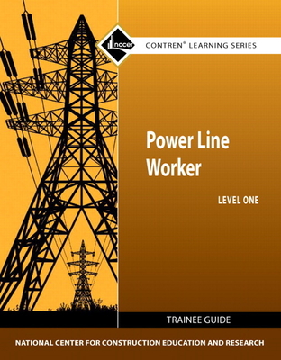 Power Line Worker Trainee Guide, Level 1 - NCCER