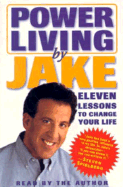 Power Living by Jake: Eleven Lessons to Change Your Life - Steinfeld, Jake