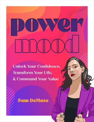 Power Mood: Unlock Your Confidence, Transform Your Life & Command Your Value - Demase, Sam