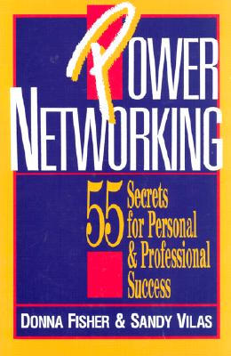 Power Networking: 55 Secrets for Personal and Professional Success - Fisher, Donna, and Vilas, Sandy
