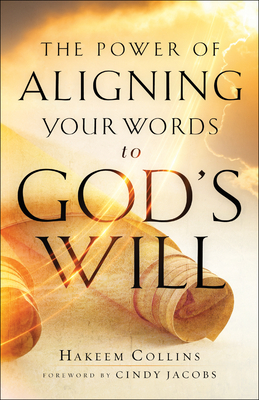 Power of Aligning Your Words to God's Will - Collins, Hakeem