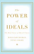 Power of Ideals: The Real Story of Moral Choice