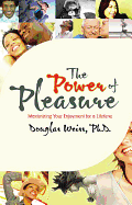 Power of Pleasure: Maximizing Your Enjoyment for a Lifetime