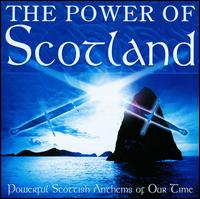 Power Of Scotland: Powerful Scottish Anthems Of Our Time - Various Artists