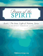 Power of the Spirit: Book 1: The Jesus, Light of Nations, Series - A Journey Through Acts