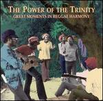 Power of the Trinity: Great Moments in Reggae Harmony