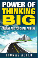 Power of Thinking Big: Believe and You Shall Achieve