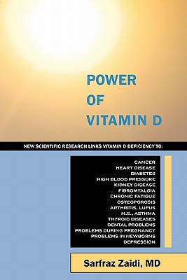 Power of Vitamin D: A Vitamin D Book That Contains the Most Comprehensive and Useful Information on Vitamin D Deficiency, Vitamin D Level, - Zaidi, Sarfraz