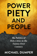 Power, Piety, and People: The Politics of Holy Cities in the Twenty-First Century