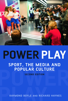 Power Play: Sport, the Media and Popular Culture - Boyle, Raymond, and Haynes, Richard