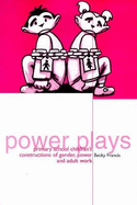 Power Plays: Primary School Children's Constructions of Gender, Power and Adult Work