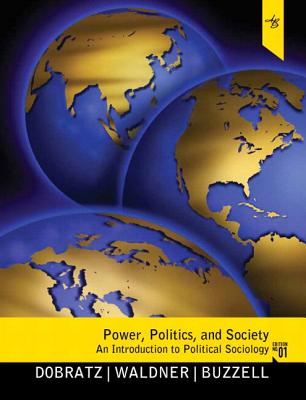 Power, Politics, and Society: An Introduction to Political Sociology Plus Mysearchlab with Etext -- Access Card Package - Dobratz, Betty, and Waldner, Lisa, and Buzzell, Timothy L