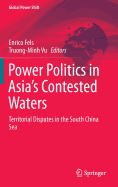 Power Politics in Asia's Contested Waters: Territorial Disputes in the South China Sea