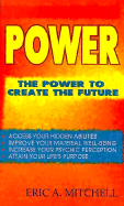 Power Power: The Power to Create the Future the Power to Create the Future