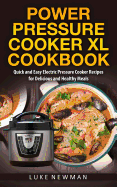 Power Pressure Cooker XL Cookbook: Quick and Easy Electric Pressure Cooker Recipes for Delicious and Healthy Meals