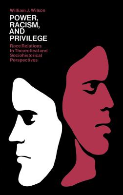 Power, Racism, and Privilege - Wilson, William J