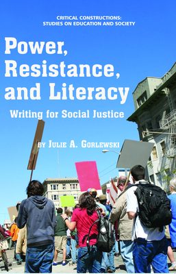 Power, Resistance, and Literacy - Gorlewski, Julie A