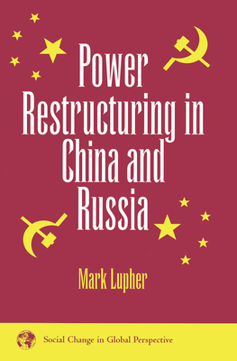 Power Restructuring In China And Russia - Lupher, Mark