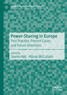 Power-Sharing in Europe: Past Practice, Present Cases, and Future Directions