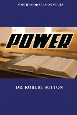 Power: Southwood Sermon Series - Sutton, Robert