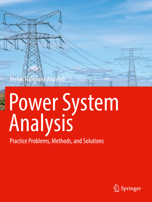 Power System Analysis: Practice Problems, Methods, and Solutions - Rahmani-Andebili, Mehdi