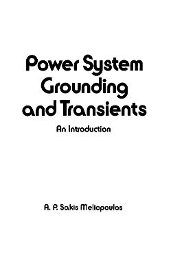 Power System Grounding and Transients: An Introduction - Meliopoulis, A P Sakis