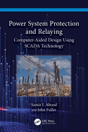 Power System Protection and Relaying: Computer-Aided Design Using Scada Technology