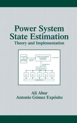 Power System State Estimation: Theory and Implementation - Abur, Ali, and Expsito, Antonio Gmez