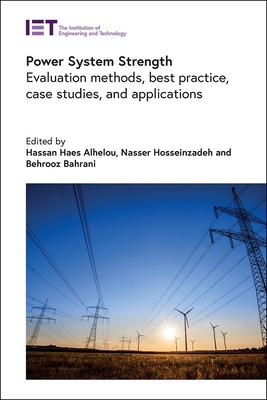 Power System Strength: Evaluation Methods, Best Practice, Case Studies, and Applications - Alhelou, Hassan Haes (Editor), and Hosseinzadeh, Nasser (Editor), and Bahrani, Behrooz (Editor)