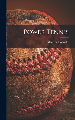 Power Tennis - Connolly, Maureen 1934-1969