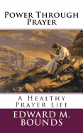 Power Through Prayer: A Healthy Prayer Life