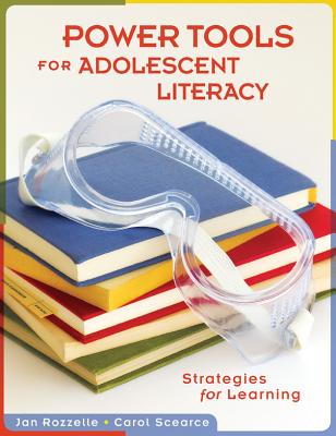 Power Tools for Adolescent Literacy: Strategies for Learning - Rozzelle, Jan, and Scearce, Carol