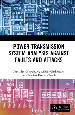 Power Transmission System Analysis Against Faults and Attacks - Chowdhury, Tamalika, and Chakrabarti, Abhijit, and Chanda, Chandan Kumar