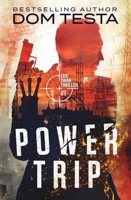 Power Trip: Eric Swan Thriller #1 - Testa, Dom