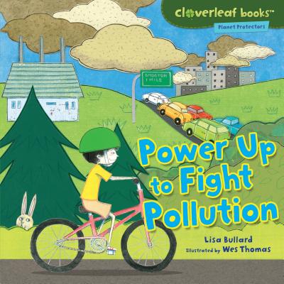 Power Up to Fight Pollution - Bullard, Lisa