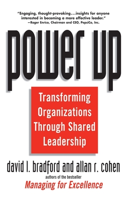 Power Up: Transforming Organizations Through Shared Leadership - Bradford, David L, and Cohen, Allan R