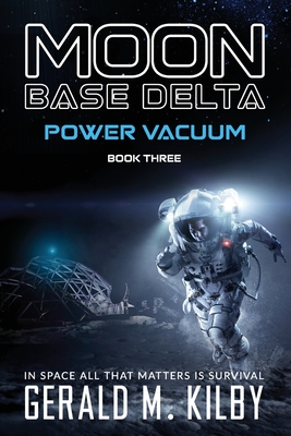 Power Vacuum: Moon Base Delta - Kilby, Gerald M