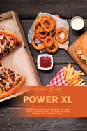 Power XL Air Fryer Cookbook: Delicious And Simple Recipes For Your Family. Discover How To Cook Amazing Dishes With Your Air Fryer
